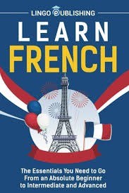 Learn French : the essentials you need to go from an absolute beginner to intermediate and advanced - Click to enlarge picture.