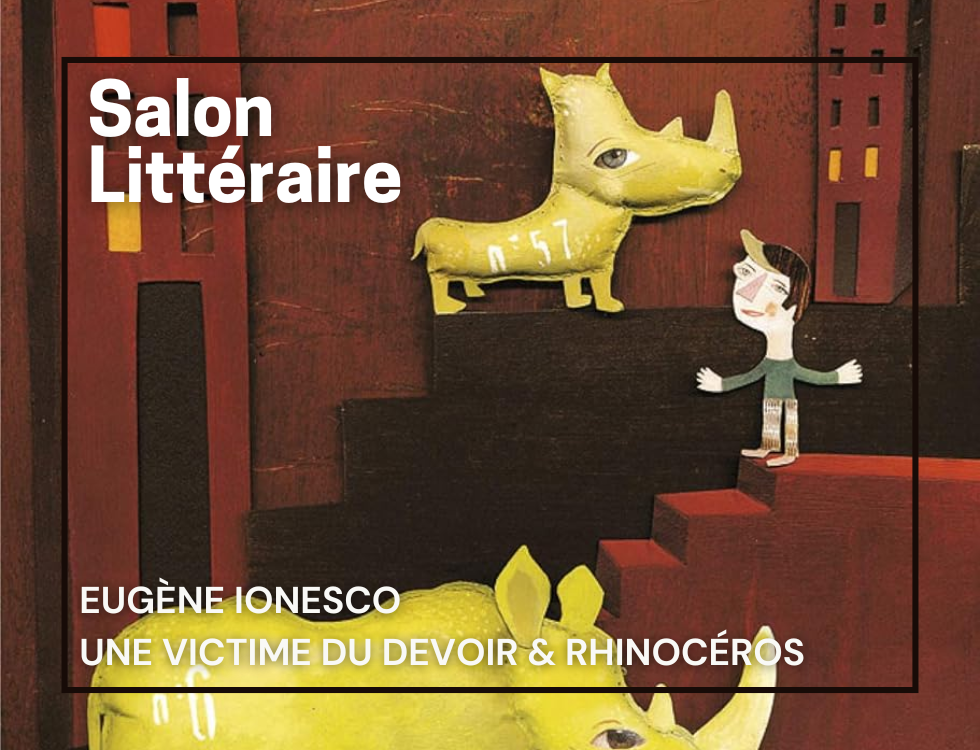 Salon littéraire: Une victime du devoir et Rhinocéros Eugène Ionesco